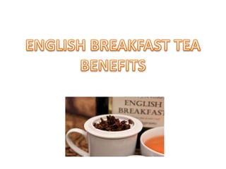 BENEFITS OF ENGLISH BREAKFAST TEA