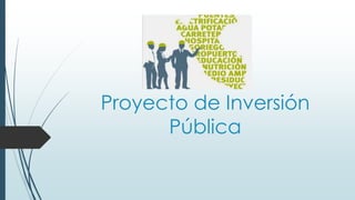 Proyecto de Inversión
Pública
 