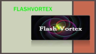 FLASHVORTEX
 