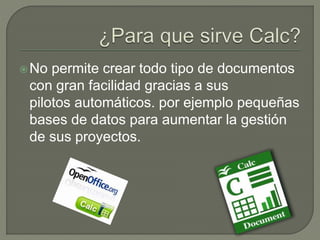 No permite crear todo tipo de documentos
con gran facilidad gracias a sus
pilotos automáticos. por ejemplo pequeñas
bases de datos para aumentar la gestión
de sus proyectos.
 