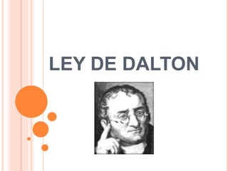 LEY DE DALTON
 