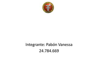 Integrante: Pabón Vanessa
24.784.669
 