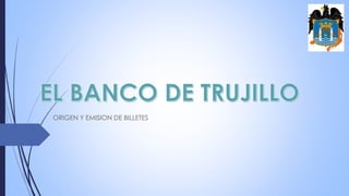 ORIGEN Y EMISION DE BILLETES
 