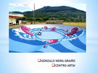 GONZALO NEIRA GRAIÑO
CENTRO ARTAI
 