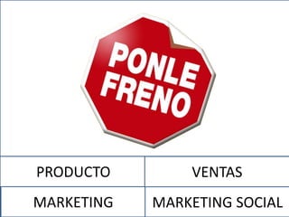 ENFOQUE MARKETING
SOCIAL
PRODUCTO
MARKETING
VENTAS
MARKETING SOCIAL
 