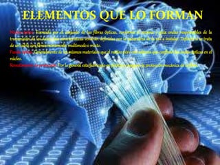 ELEMENTOS QUE LO FORMAN
Núcleo óptico: Formado por el conjunto de las fibras ópticas, conforma el sistema y guía ondas responsables de la
transmisión de los datos. Sus características vendrán definidas por la naturaleza de la red a instalar. Definirá si se trata
de un cable confibras monomodo,multimodoo mixto.
Funda óptica: Generalmente de los mismos materiales que el núcleo pero con aditivos que confinan las ondas ópticas en el
núcleo.
Revestimientode protección: Por lo general estafabricadoen plásticoy asegura la protección mecánica de la fibra.
 