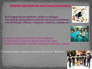 Y al mismo tiempo surgieron conjuntos como son los ‘’Mariachis’’
 