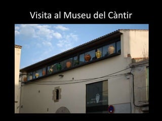 Visita al Museu del Càntir
 