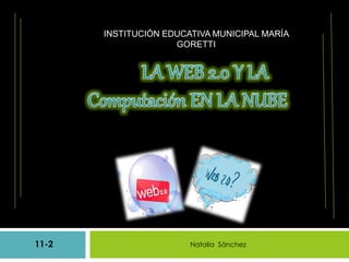 Natalia Sánchez11-2
INSTITUCIÓN EDUCATIVA MUNICIPAL MARÍA
GORETTI
 