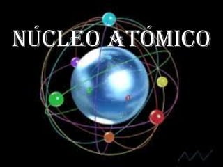 Núcleo atómico
 