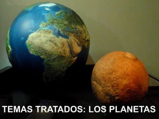 TEMAS TRATADOS: LOS PLANETAS