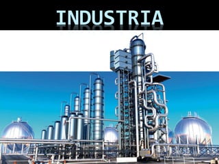 INDUSTRIA
 