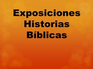 Exposiciones
Historias
Bíblicas
 
