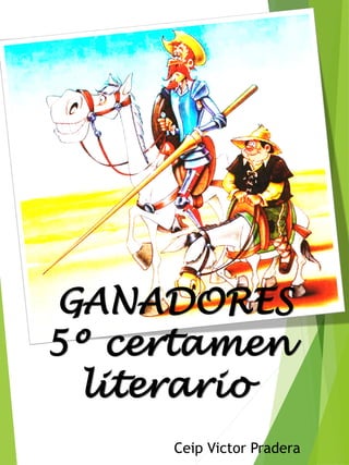 GANADORES
5º certamen
literario
Ceip Victor Pradera
 