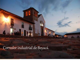 Corredor industrial de Boyacá.
 