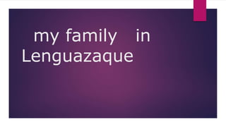 my family in
Lenguazaque
 
