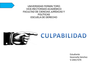 UNIVERSIDAD FERMIN TORO
VICE-RECTORADO ACADÉMICO
FACULTAD DE CIENCIAS JURÍDICAS Y
POLÍTICAS
ESCUELA DE DERECHO
Estudiante
Geannelly Sánchez
V-24417379
 