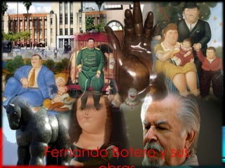 Fernando Botero y sus
 