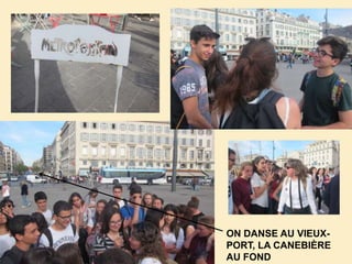 ON DANSE AU VIEUX-
PORT, LA CANEBIÈRE
AU FOND