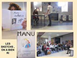LES
SKETCHS ,
ON A BIEN
RI