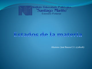 Alumno: José Bauza C.I: 27280187
 