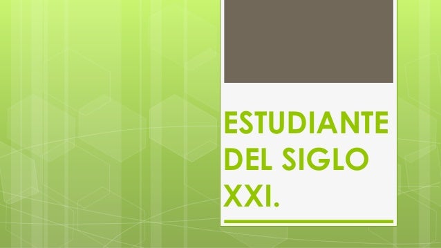 PERFIL DEL ESTUDIANTE DEL SIGLO XXI.