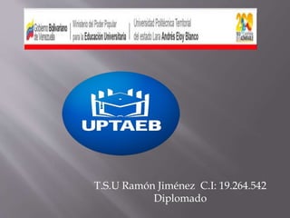 T.S.U Ramón Jiménez C.I: 19.264.542
Diplomado
 