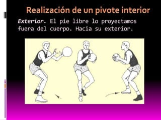 Exterior. El pie libre lo proyectamos
fuera del cuerpo. Hacia su exterior.
 