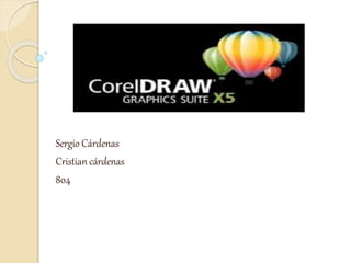 Sergio Cárdenas
Cristian cárdenas
804
 