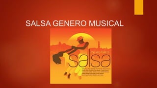SALSA GENERO MUSICAL
 