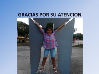GRACIAS POR SU ATENCION
 