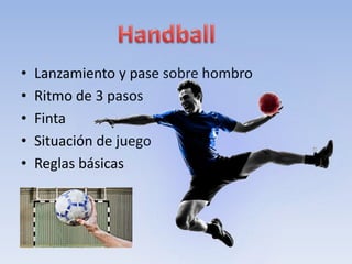 • Lanzamiento y pase sobre hombro
• Ritmo de 3 pasos
• Finta
• Situación de juego
• Reglas básicas
 