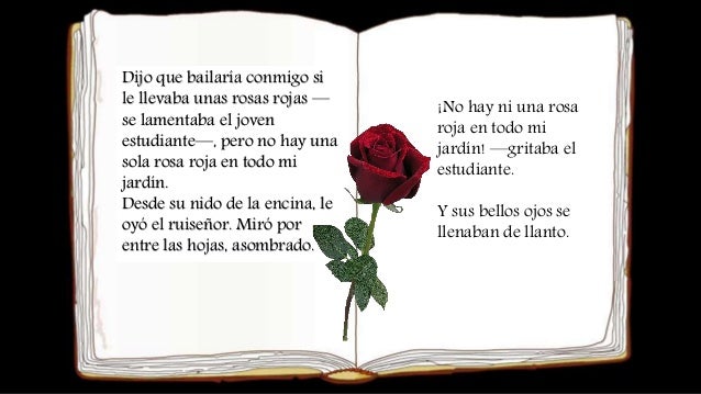 Dijo que bailaría conmigo si
le llevaba unas rosas rojas —
se lamentaba el joven
estudiante—, pero no hay una
sola rosa ro...