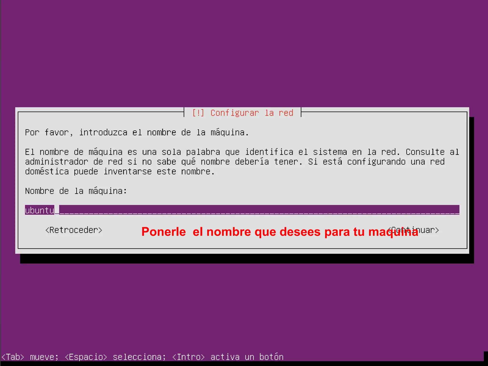 Ponerle el nombre que desees para tu maquina
 