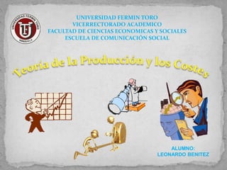 UNIVERSIDAD FERMIN TORO
VICERRECTORADO ACADEMICO
FACULTAD DE CIENCIAS ECONOMICAS Y SOCIALES
ESCUELA DE COMUNICACIÓN SOCIAL
ALUMNO:
LEONARDO BENITEZ
 