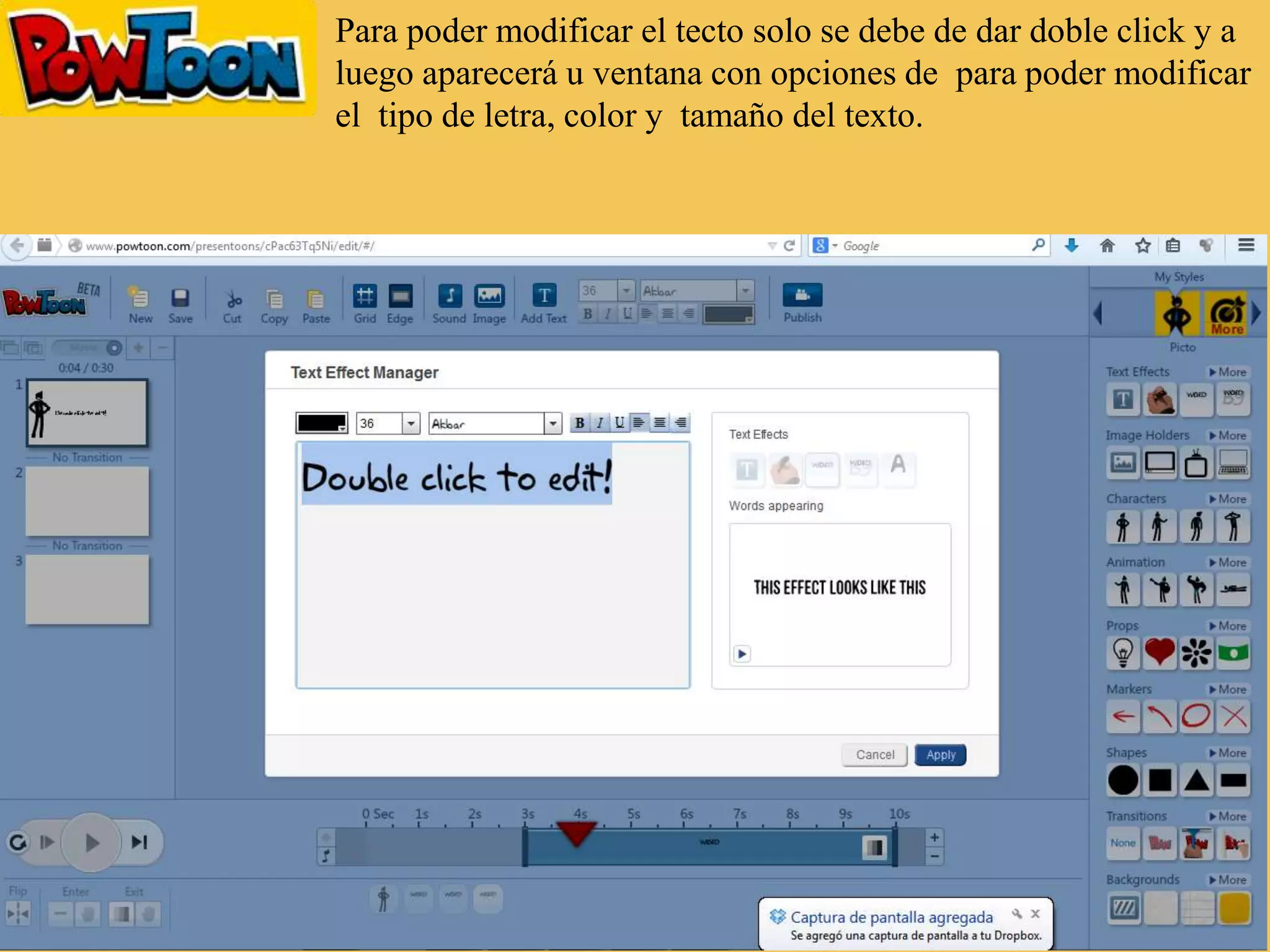 Para poder modificar el tecto solo se debe de dar doble click y a
luego aparecerá u ventana con opciones de para poder modificar
el tipo de letra, color y tamaño del texto.