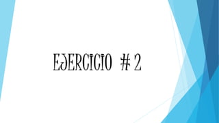 EJERCICIO # 2
 