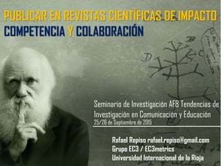Publicar en Revistas Científicas de Impacto: Competencia y Colaboración.