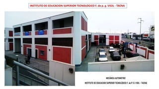 INSTITUTO DE EDUCACION SUPERIOR TECNOLOGICO F. de p. g. VIGIL - TACNA
 