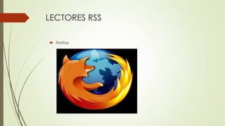 LECTORES RSS
Firefox