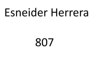 Esneider Herrera
807
 