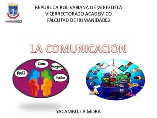 REPUBLICA BOLIVARIANA DE VENEZUELA
VICERRECTORADO ACADEMICO
FALCUTAD DE HUMANIDADES
YACAMBU, LA MORA
 