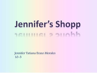 Jennifer Tatiana Erazo Morales
10-5
 
