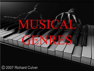 MUSICAL
GENRES
 