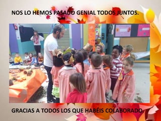 NOS LO HEMOS PASADO GENIAL TODOS JUNTOS.
GRACIAS A TODOS LOS QUE HABÉIS COLABORADO.
 