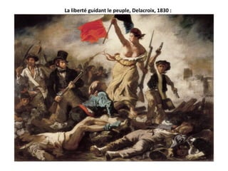 La liberté guidant le peuple, Delacroix, 1830 :
 