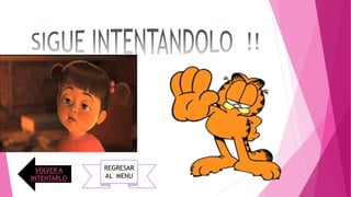 VOLVER A
INTENTARLO
REGRESAR
AL MENU
 