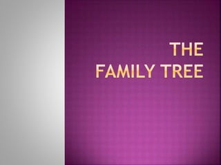 THE FAMILY TREE