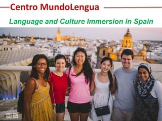 Language and Culture Immersion in Spain
Centro MundoLengua
 
