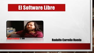 Rodolfo Carreño Rueda
Richard Stallman ® GNU
 